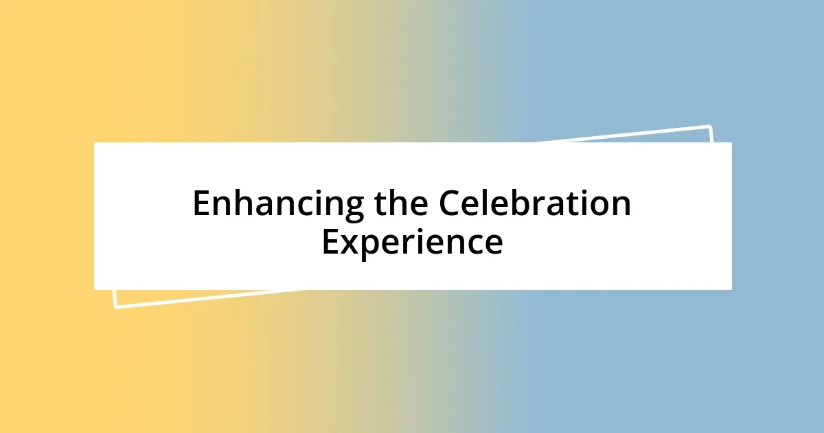 Enhancing the Celebration Experience