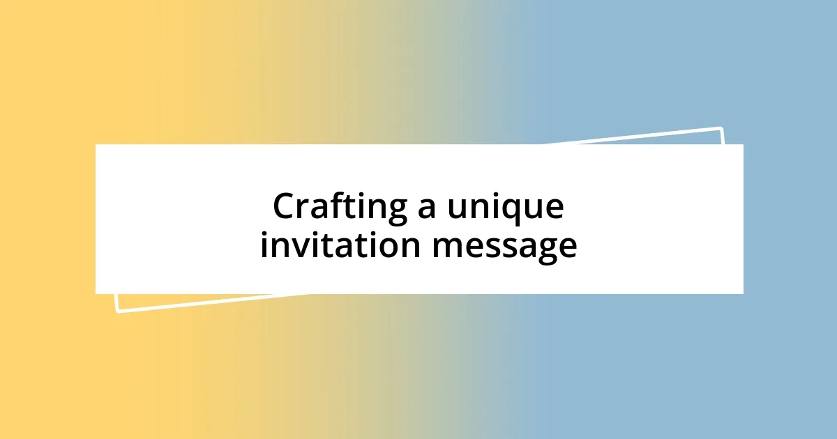 Crafting a unique invitation message