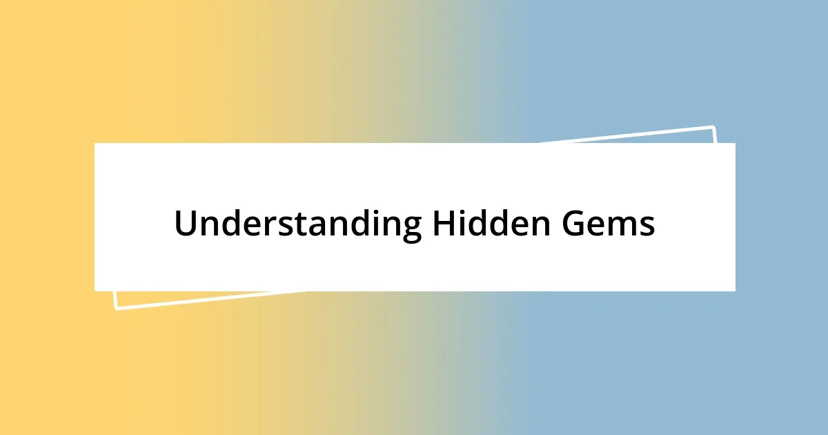 Understanding Hidden Gems