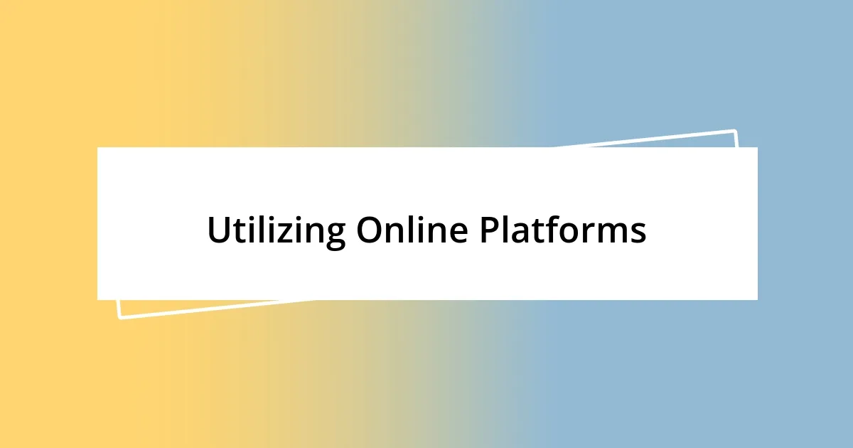 Utilizing Online Platforms