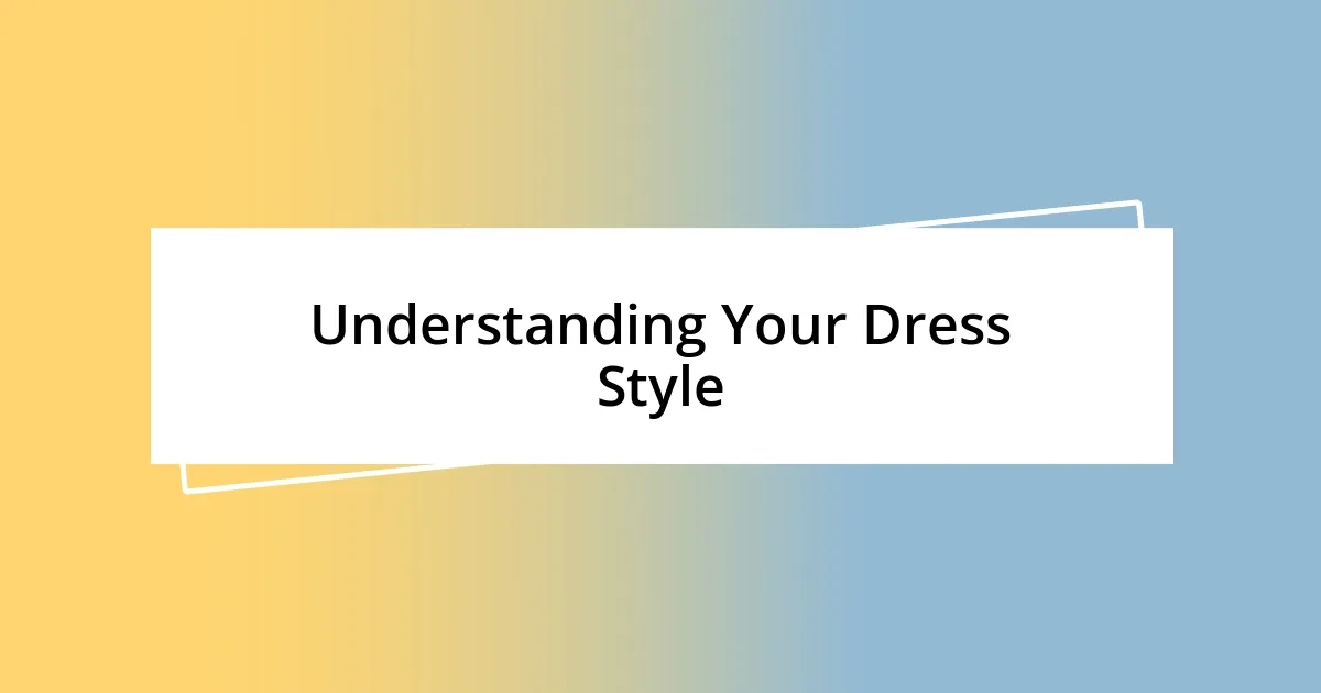 Understanding Your Dress Style