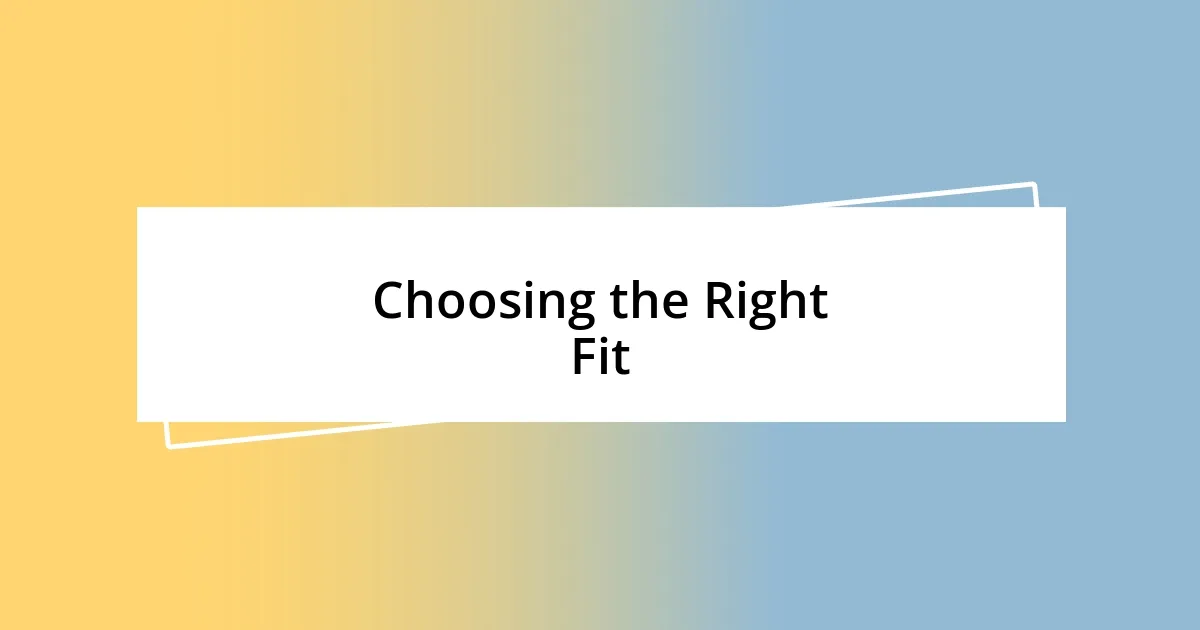 Choosing the Right Fit