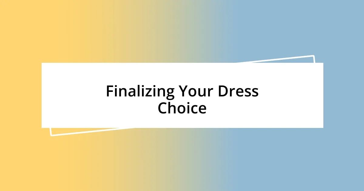 Finalizing Your Dress Choice