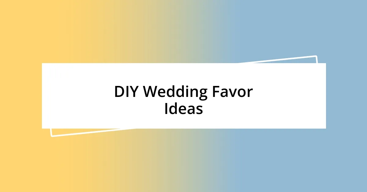 DIY Wedding Favor Ideas