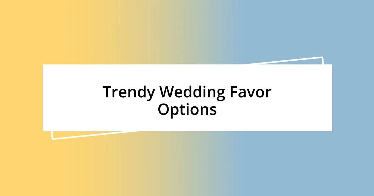 Trendy Wedding Favor Options