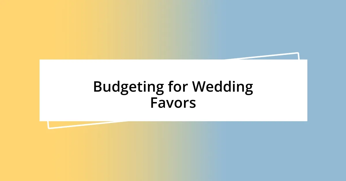 Budgeting for Wedding Favors