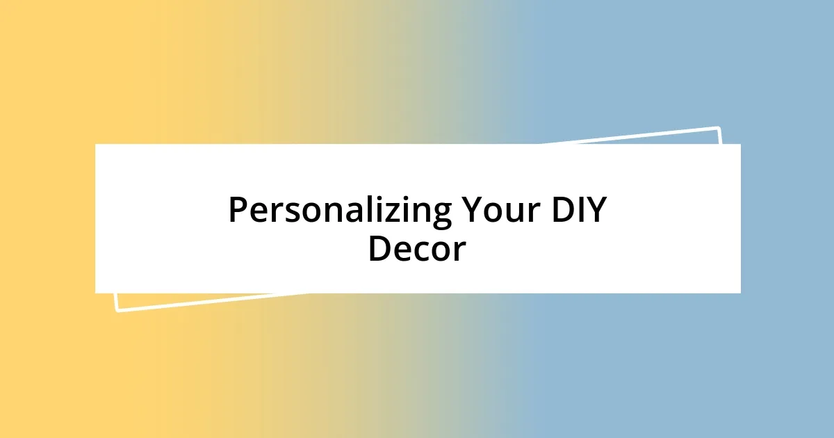 Personalizing Your DIY Decor