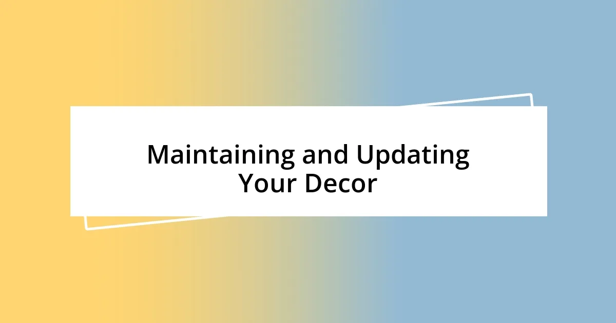 Maintaining and Updating Your Decor