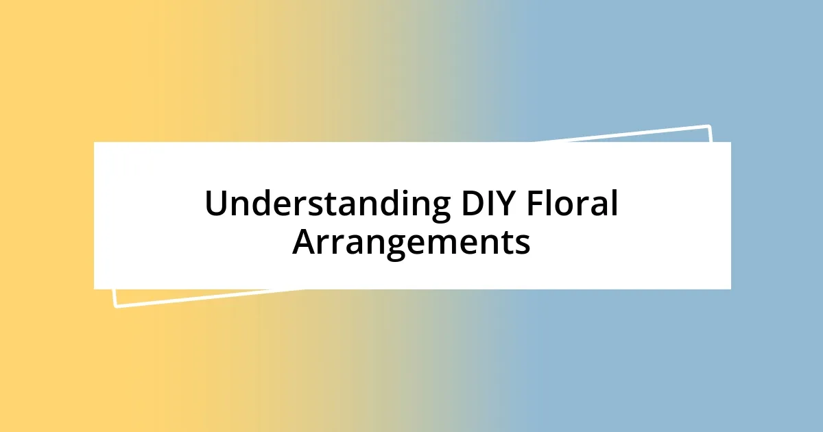 Understanding DIY Floral Arrangements