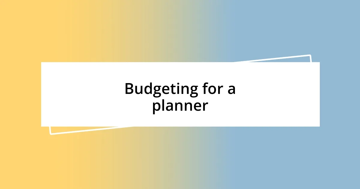 Budgeting for a planner