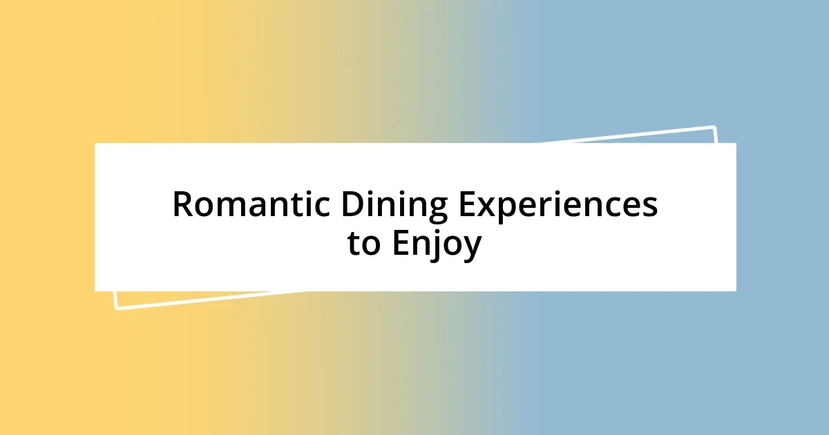 Romantic Dining Experiences to Enjoy