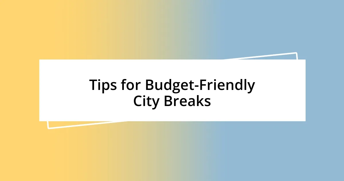 Tips for Budget-Friendly City Breaks