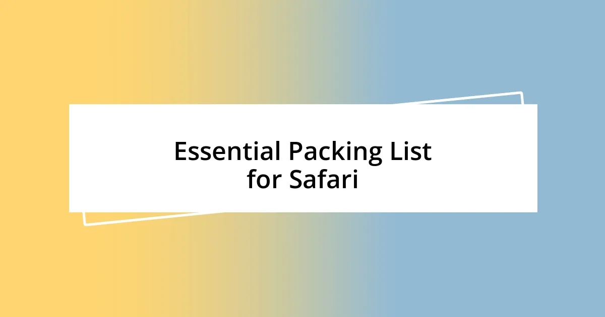 Essential Packing List for Safari