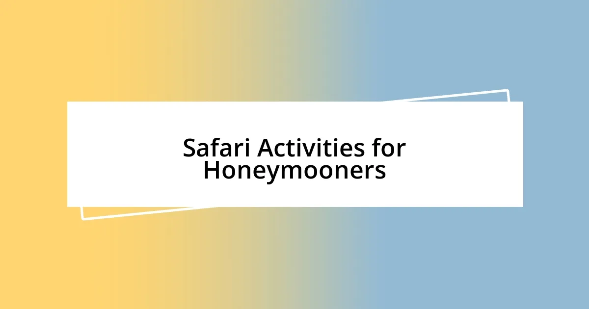 Safari Activities for Honeymooners