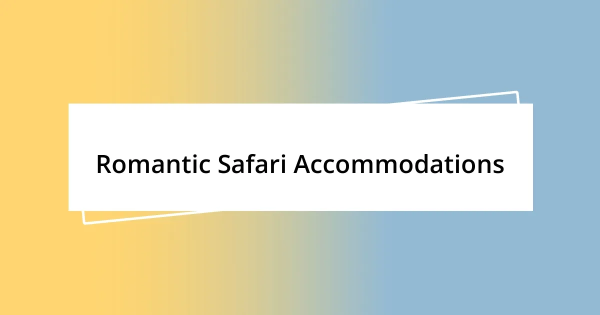 Romantic Safari Accommodations