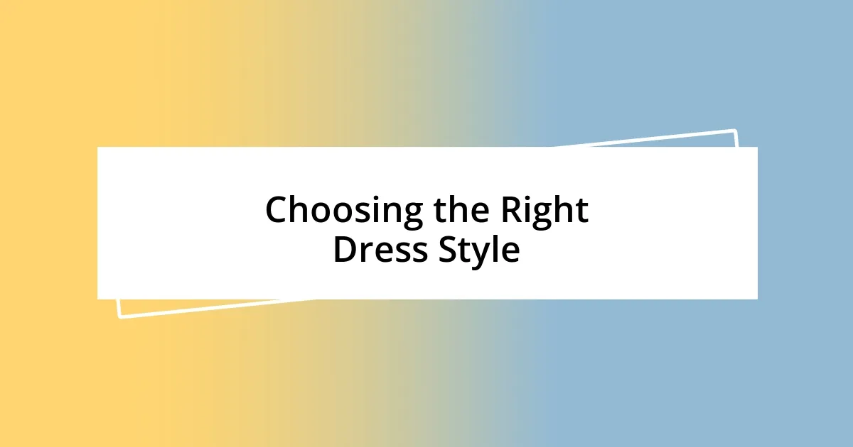 Choosing the Right Dress Style