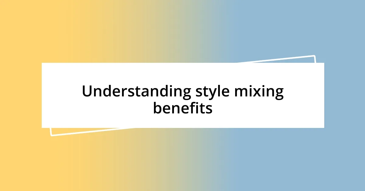 Understanding style mixing benefits