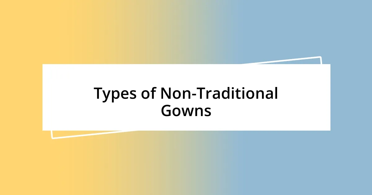 Types of Non-Traditional Gowns