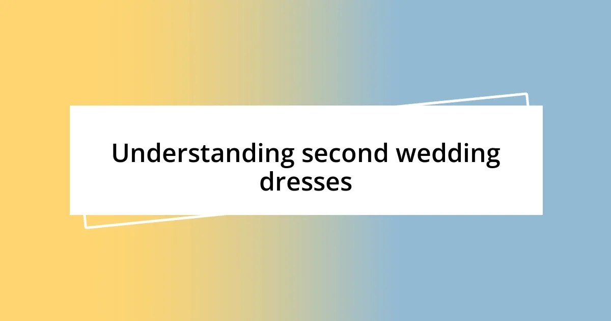 Understanding second wedding dresses