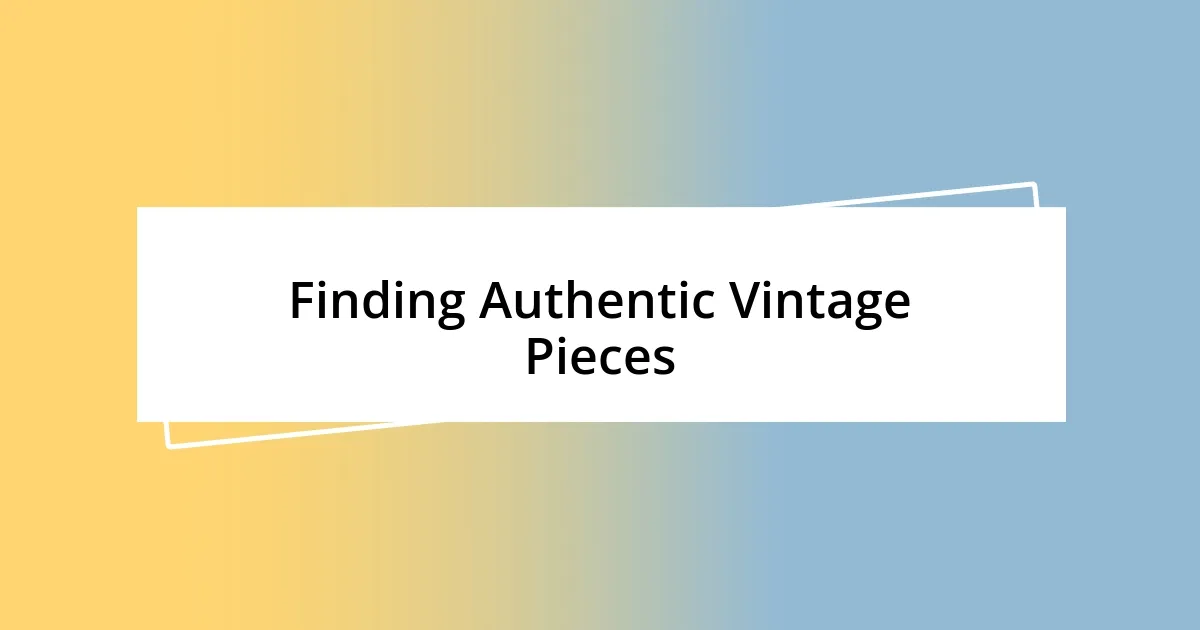 Finding Authentic Vintage Pieces