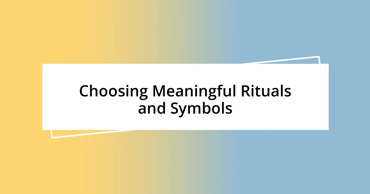 Choosing Meaningful Rituals and Symbols