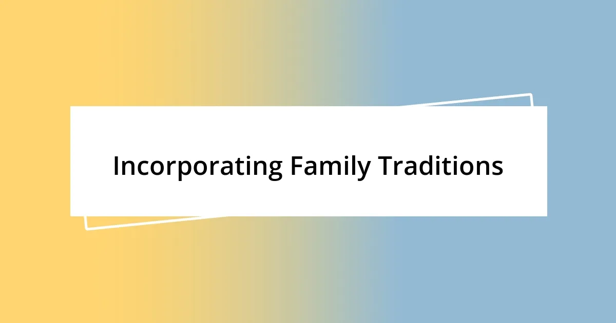 Incorporating Family Traditions