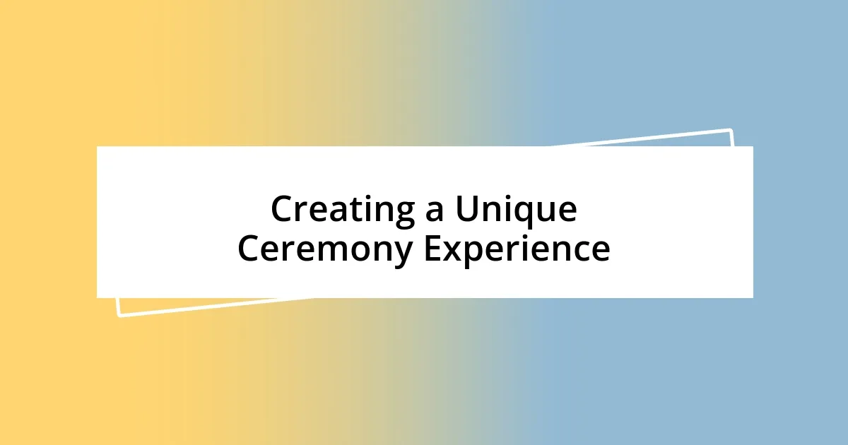 Creating a Unique Ceremony Experience