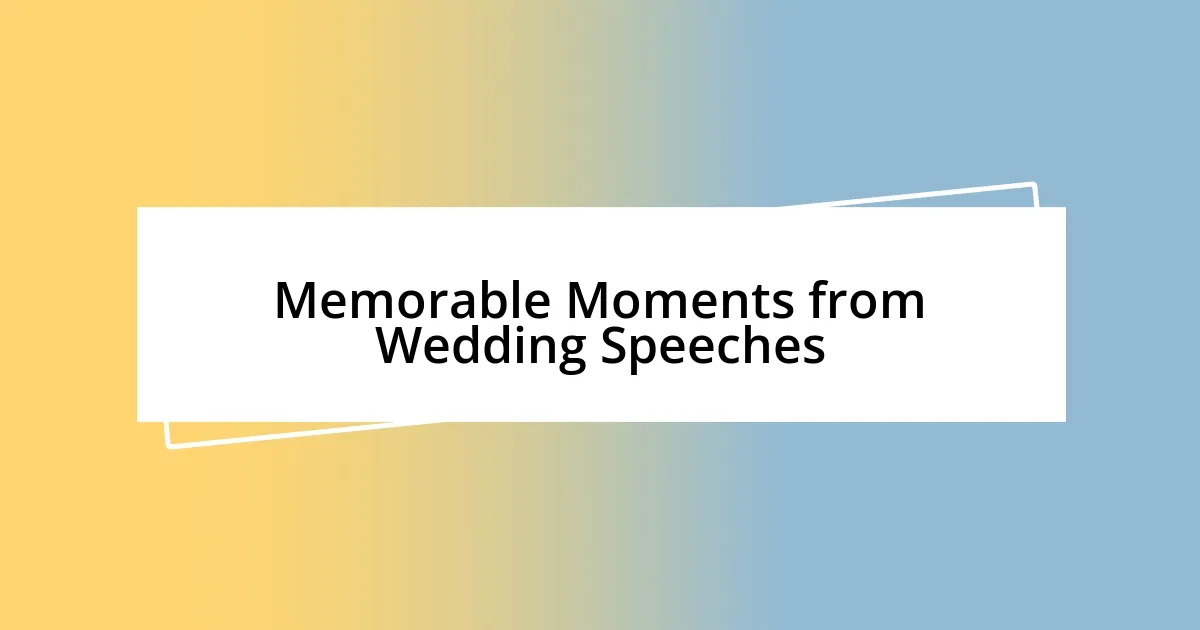 Memorable Moments from Wedding Speeches