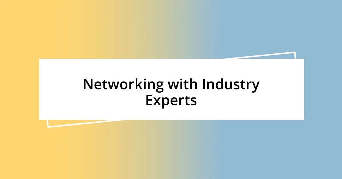 Networking with Industry Experts