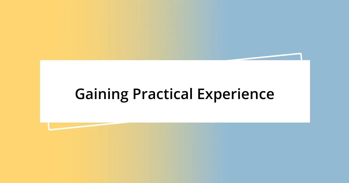 Gaining Practical Experience