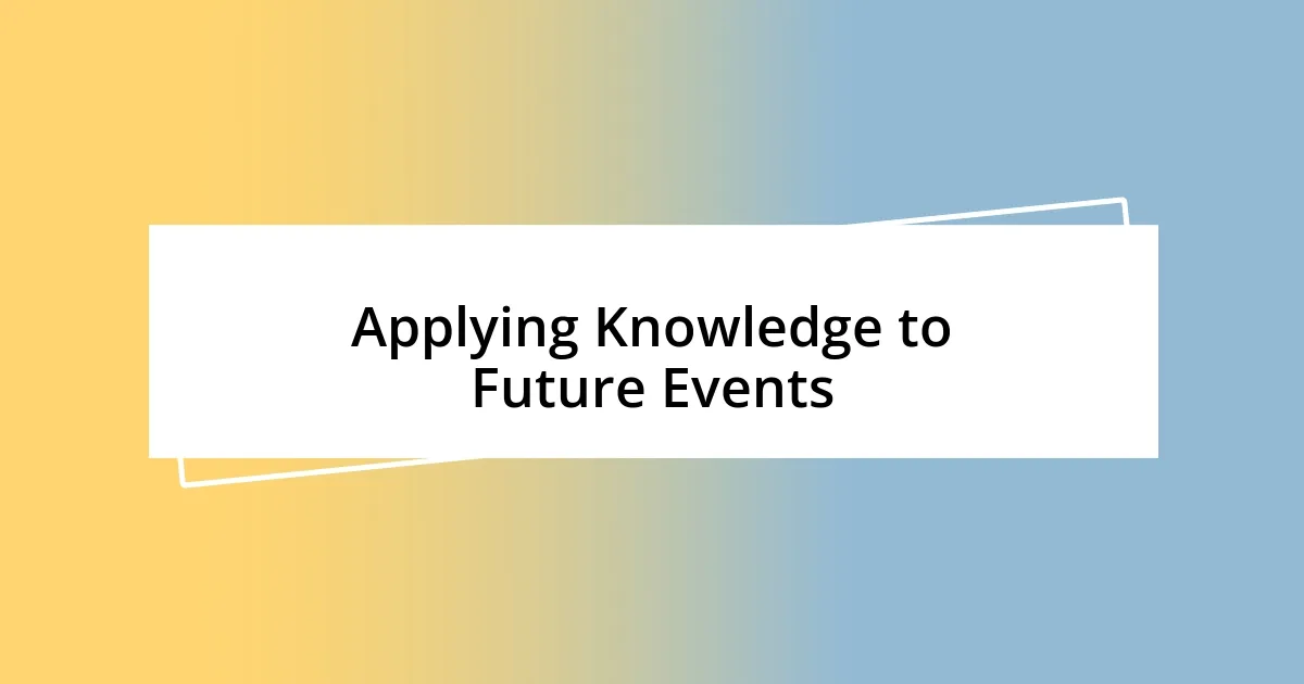 Applying Knowledge to Future Events