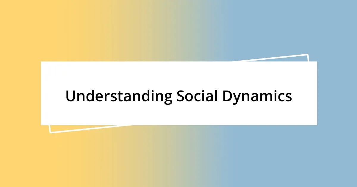 Understanding Social Dynamics