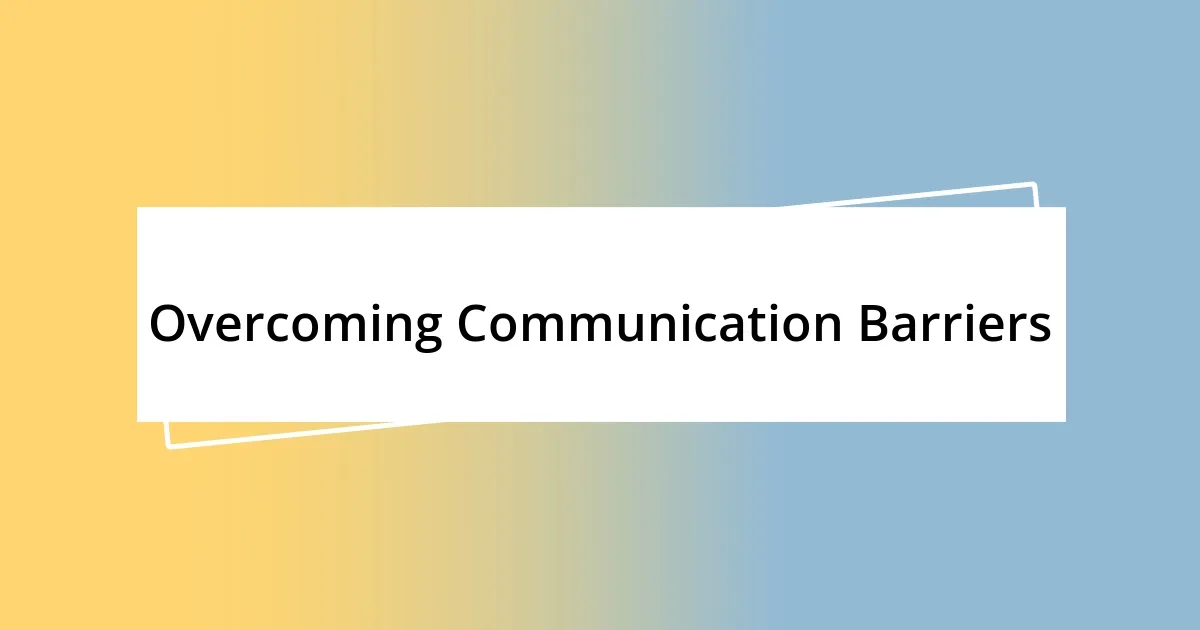 Overcoming Communication Barriers