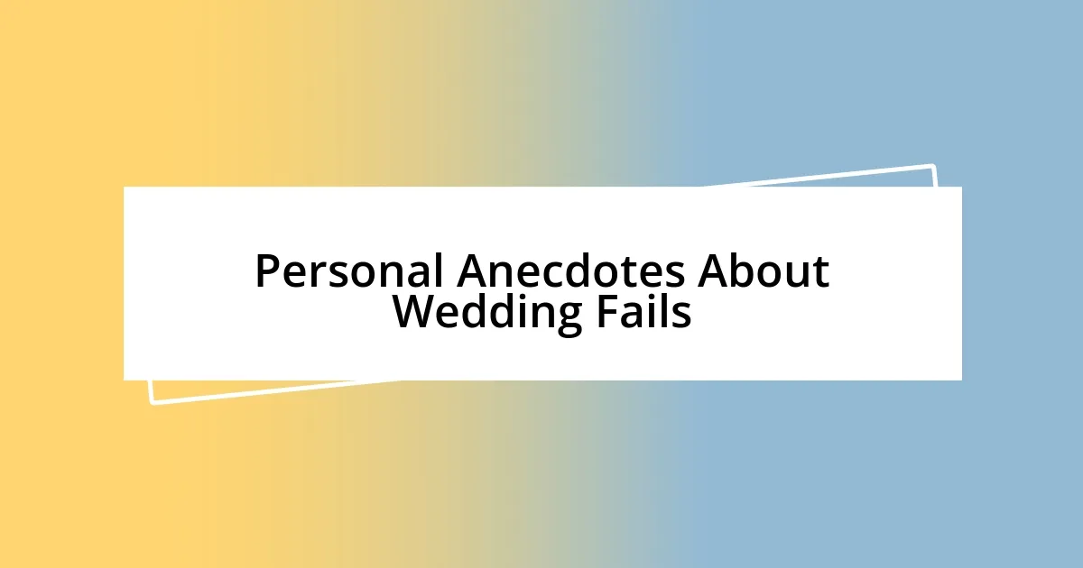 Personal Anecdotes About Wedding Fails