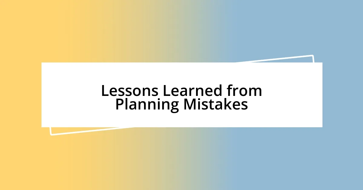 Lessons Learned from Planning Mistakes