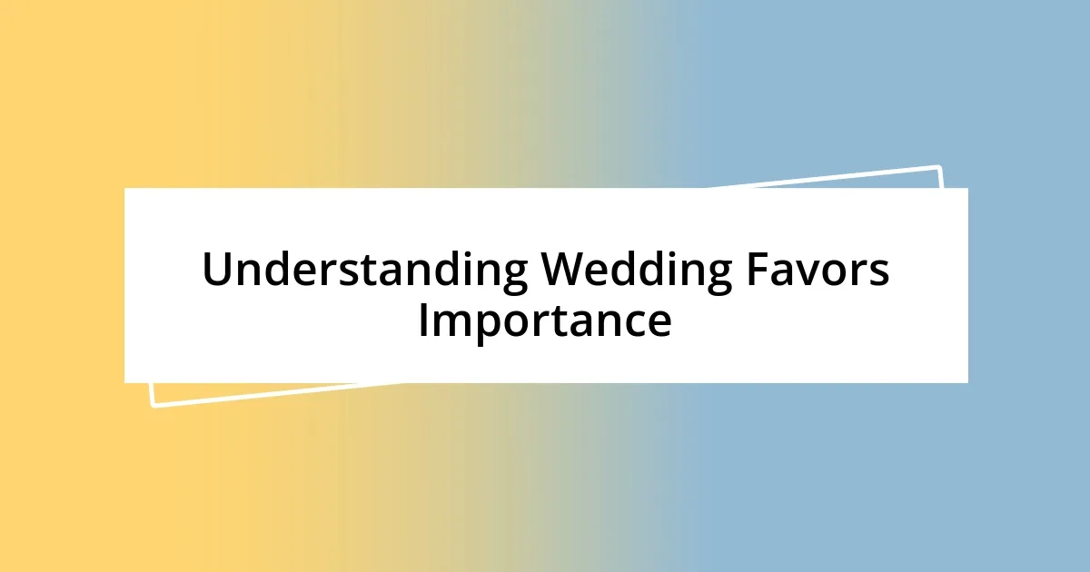 Understanding Wedding Favors Importance