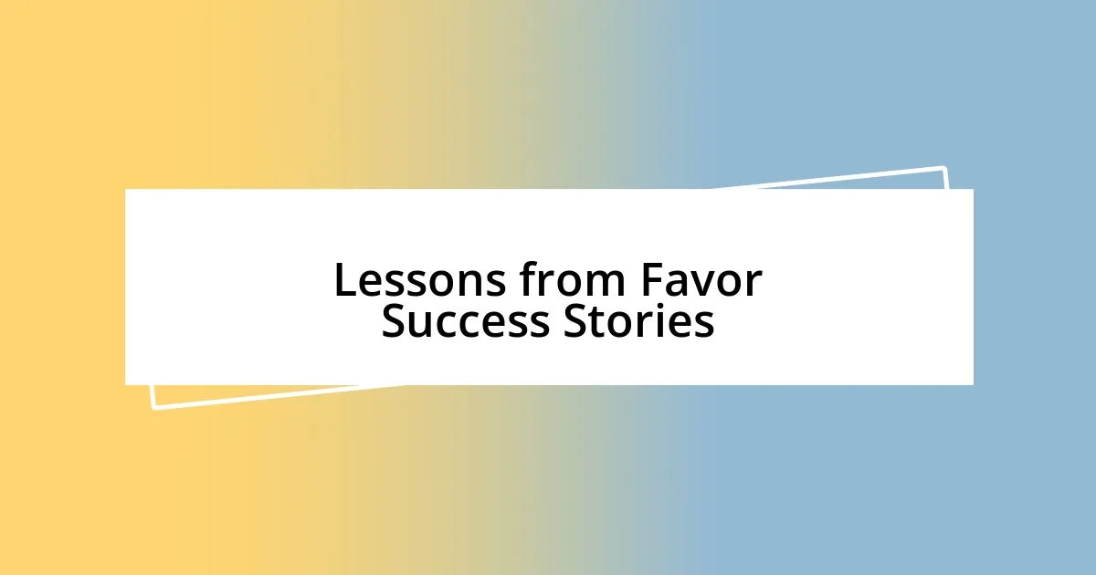 Lessons from Favor Success Stories