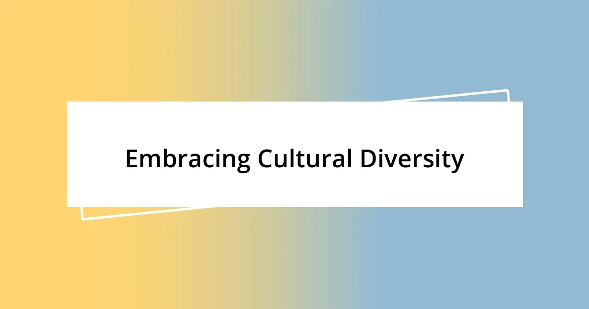 Embracing Cultural Diversity