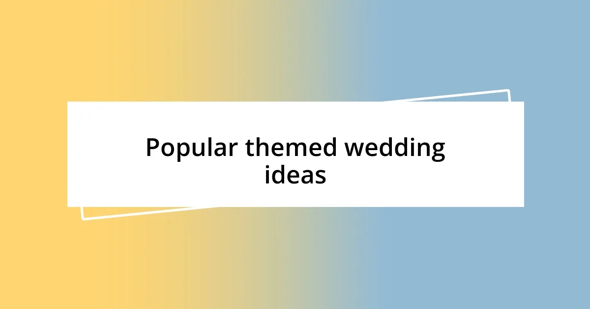 Popular themed wedding ideas