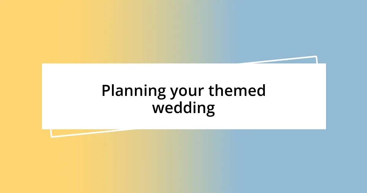 Planning your themed wedding