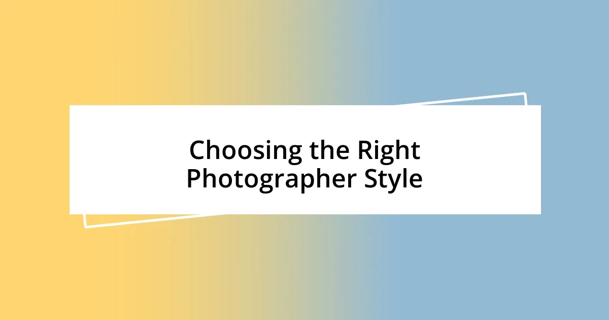 Choosing the Right Photographer Style