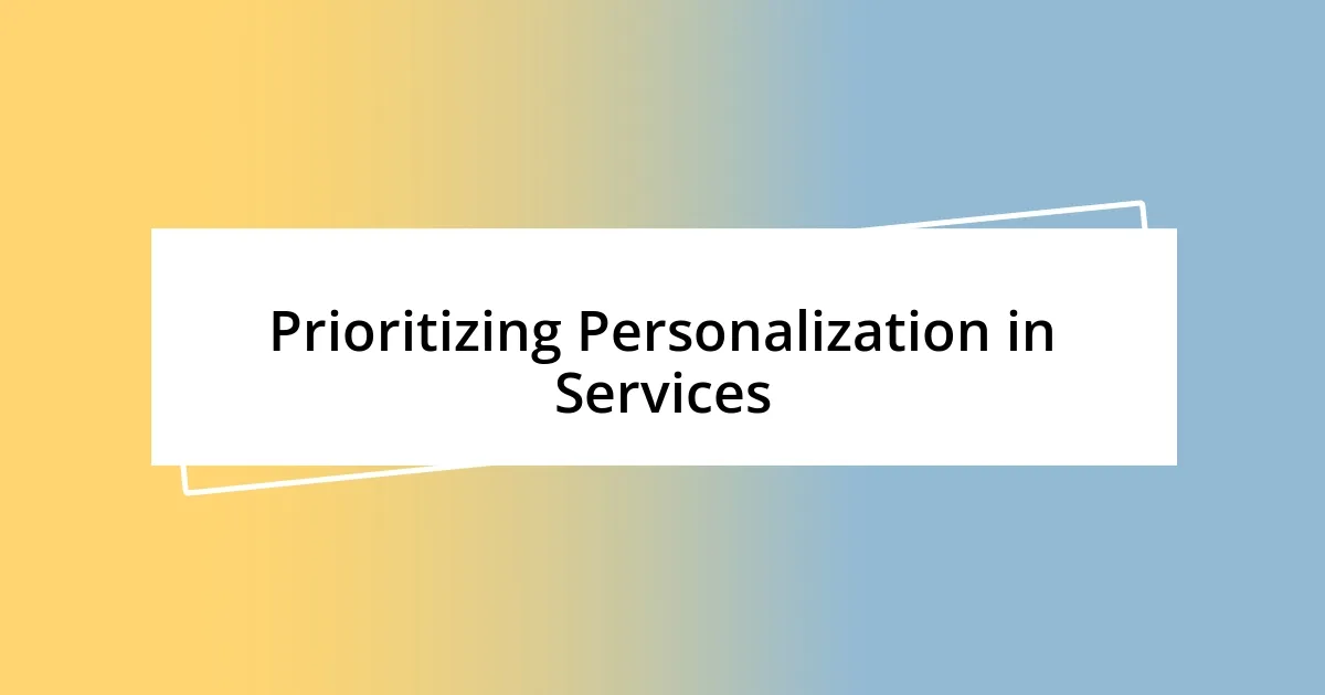 Prioritizing Personalization in Services