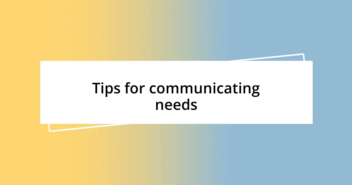 Tips for communicating needs