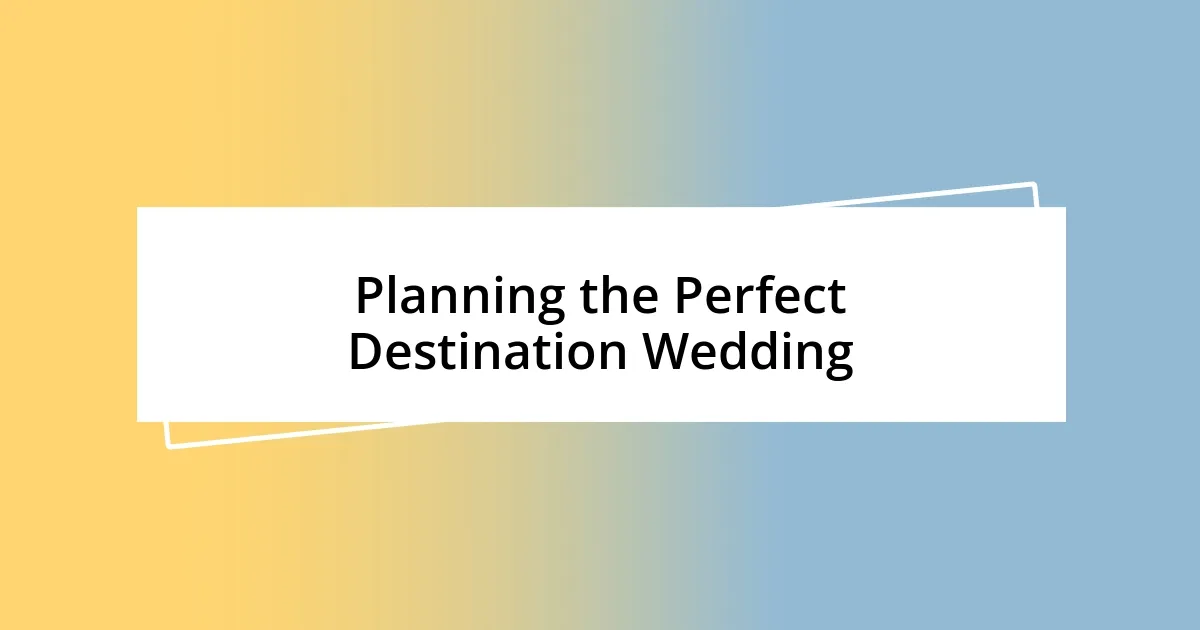 Planning the Perfect Destination Wedding