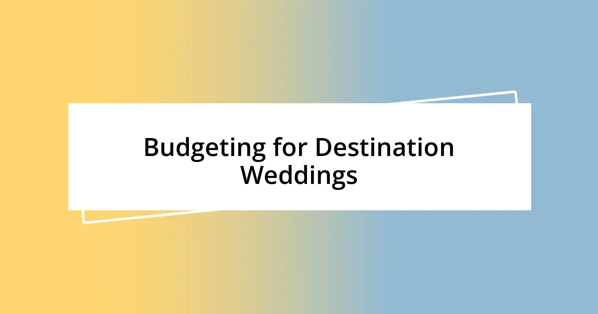 Budgeting for Destination Weddings