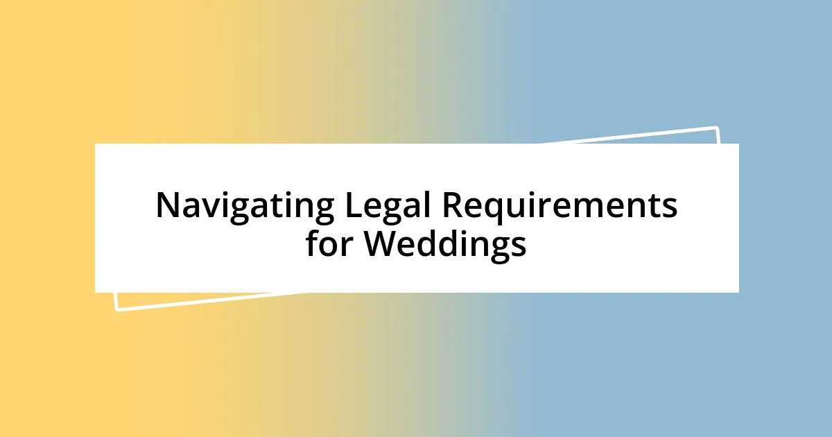 Navigating Legal Requirements for Weddings