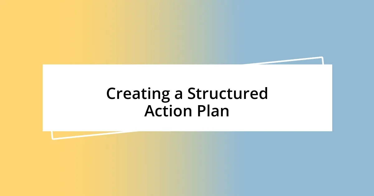 Creating a Structured Action Plan