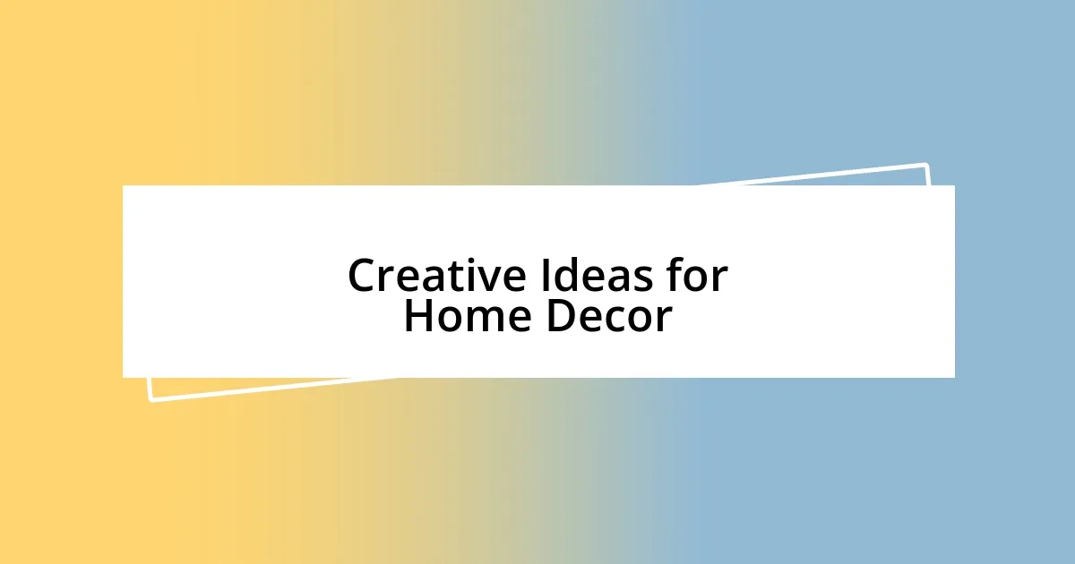 Creative Ideas for Home Decor