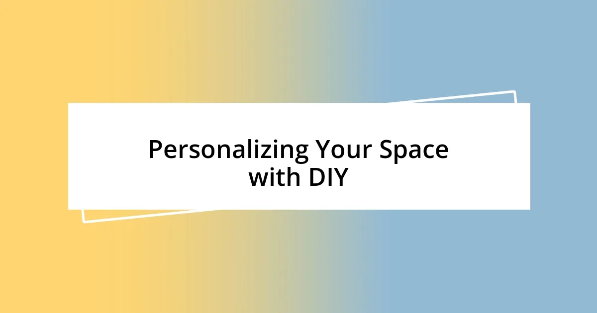 Personalizing Your Space with DIY